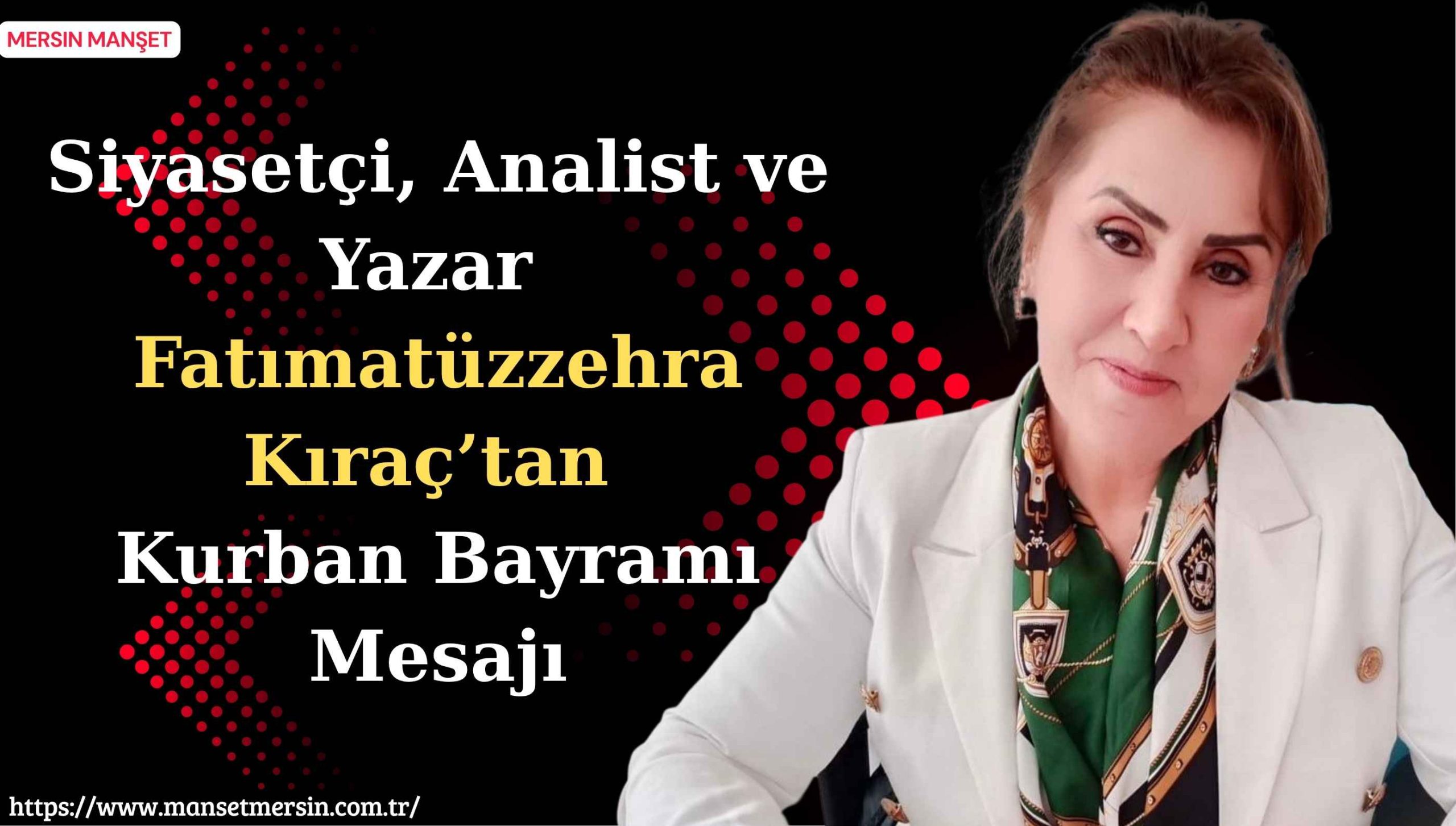 Siyasetçi, analist ve yazar Fatımatüzzehra Kıraç, Kurban Bayramı dolayısıyla yayımladığı