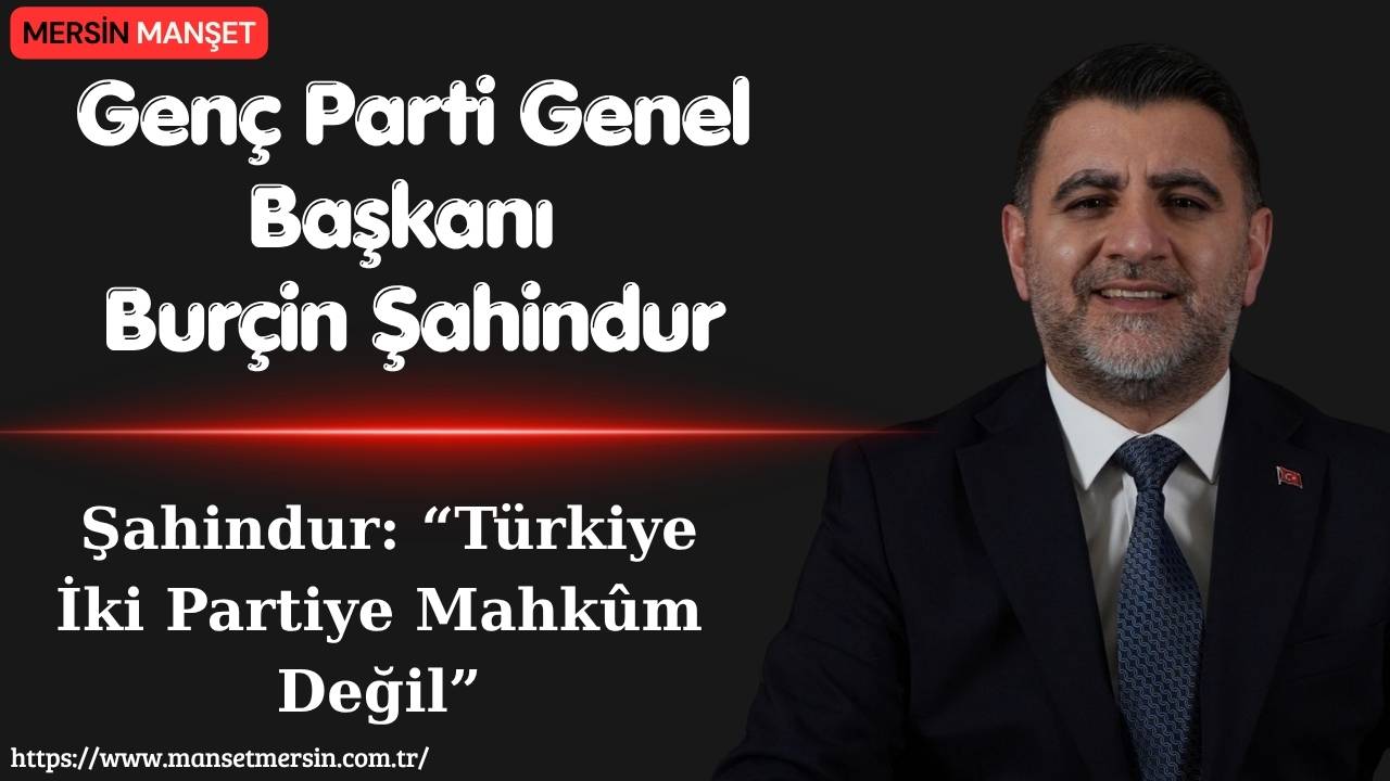 Genç Parti Genel Başkanı Burçin Şahindur, Türkiye’de siyaset ve medya
