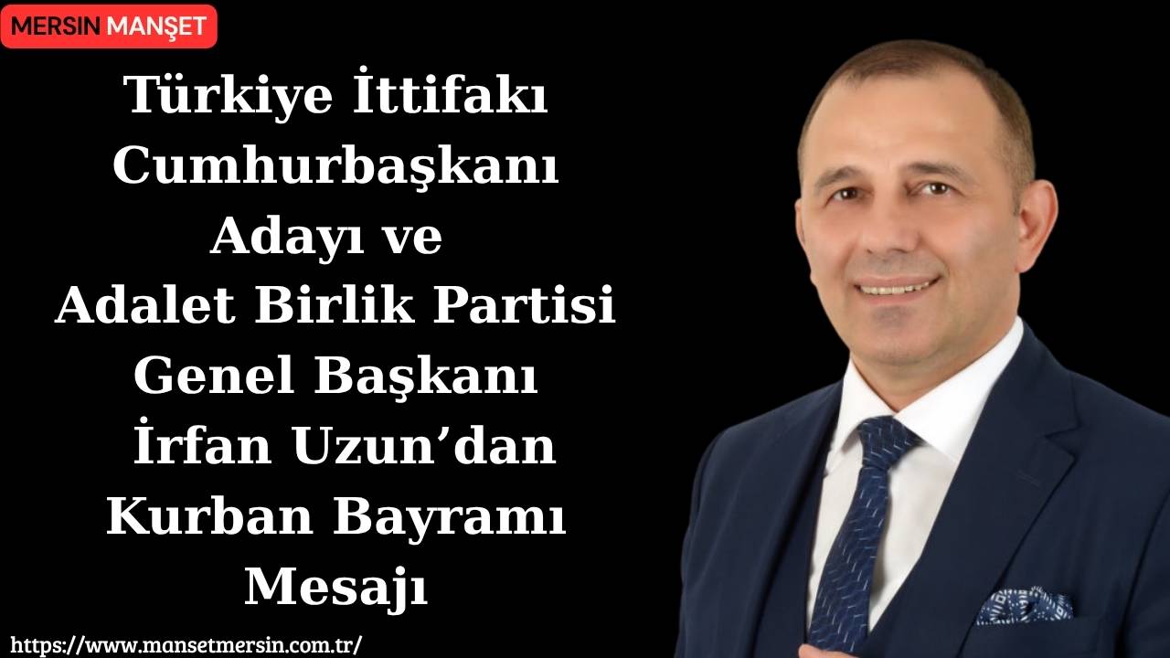 Türkiye İttifakı Cumhurbaşkanı Adayı ve Adalet Birlik Partisi Genel Başkanı
