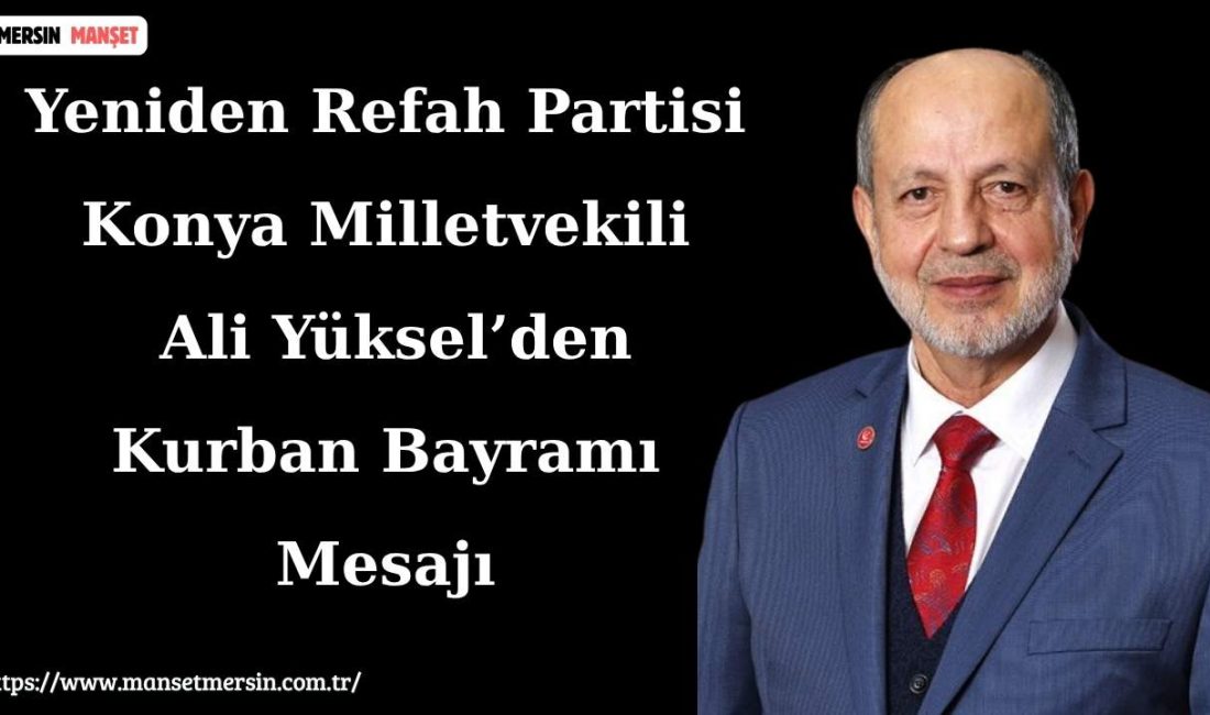 Yeniden Refah Partisi Konya Milletvekili Ali Yüksel, Kurban Bayramı dolayısıyla