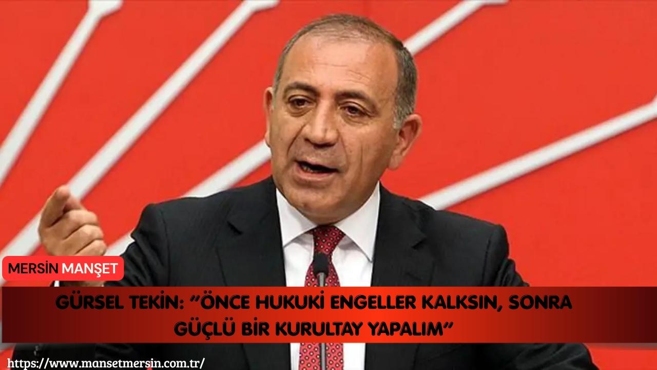 CHP İstanbul İl Başkanı Gürsel Tekin, kurultay sürecine ilişkin yaptığı