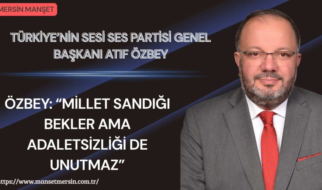 Türkiye’nin Sesi Partisi Genel Başkanı Atıf Özbey, son dönemde demokrasi,