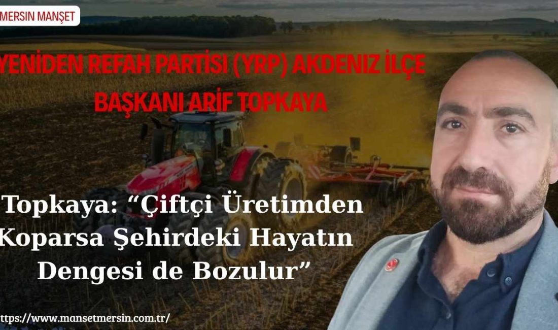 Yeniden Refah Partisi Akdeniz İlçe Başkanı Arif Topkaya, Dünya Çiftçiler