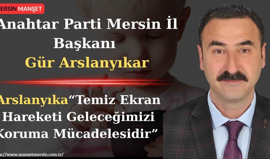 Anahtar Parti Mersin İl Başkanı Gür Arslanyıkar, Mersin’de düzenlenen “Temiz