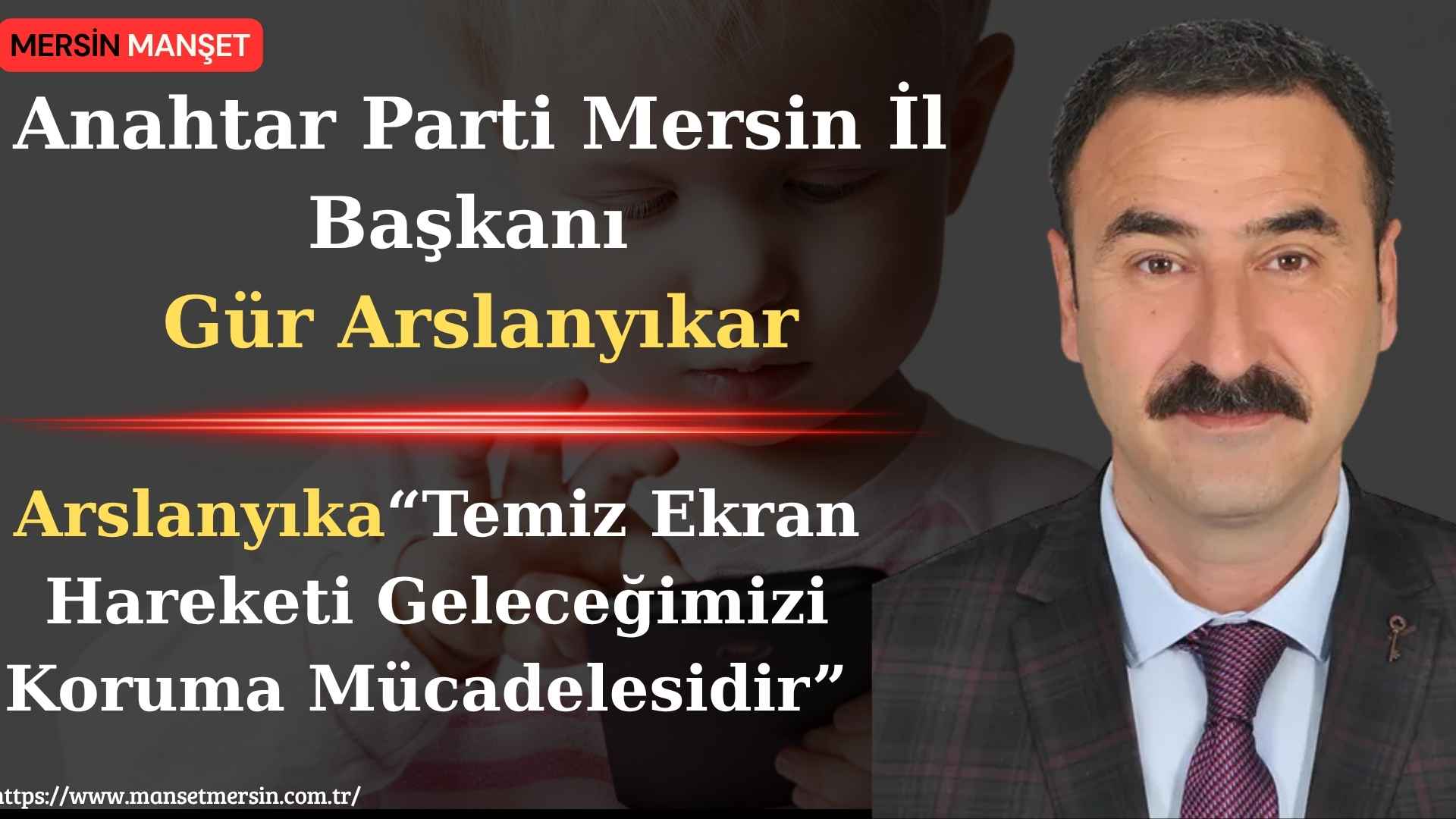 Anahtar Parti Mersin İl Başkanı Gür Arslanyıkar, Mersin’de düzenlenen “Temiz