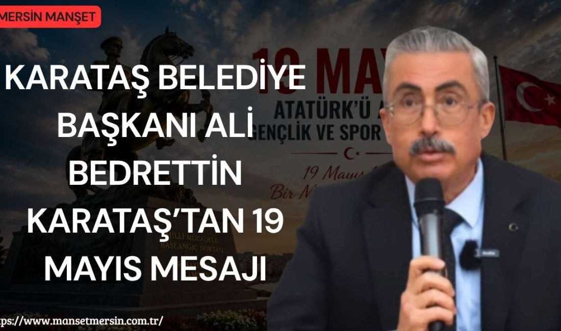 Karataş Belediye Başkanı Ali Bedrettin Karataş, 19 Mayıs Atatürk’ü Anma,