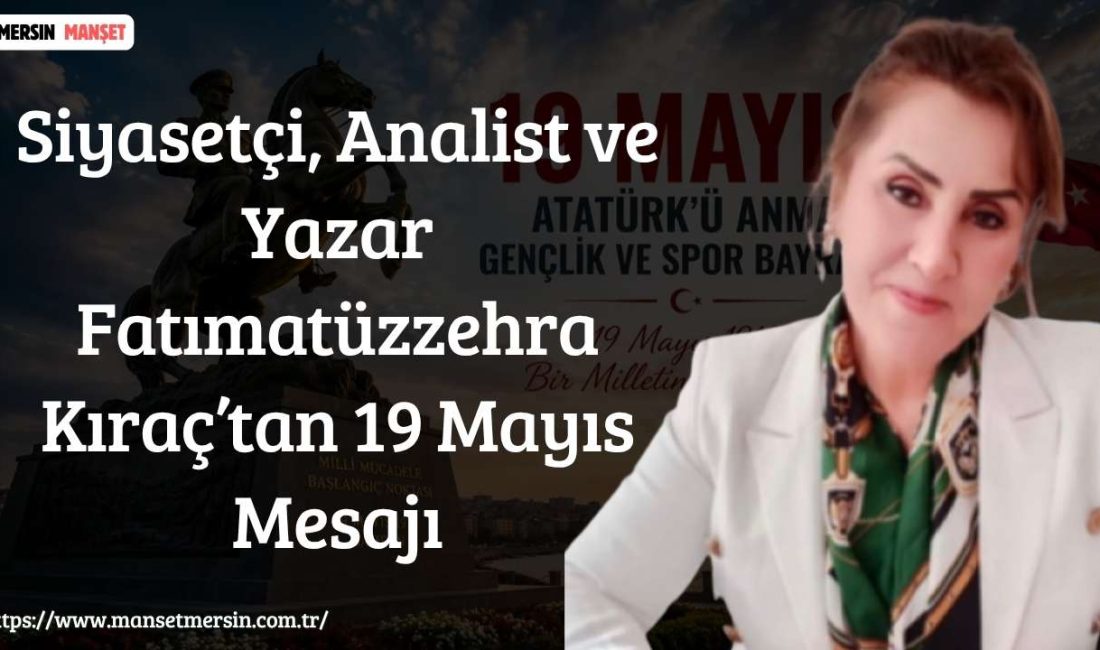 Siyasetçi, Analist ve Yazar Fatımatüzzehra Kıraç, 19 Mayıs Atatürk’ü Anma,
