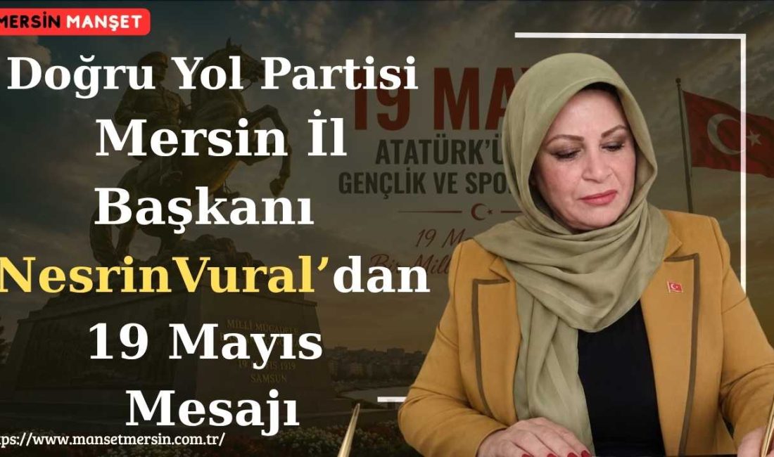 Doğru Yol Partisi Mersin İl Başkanı Nesrin Vural, 19 Mayıs