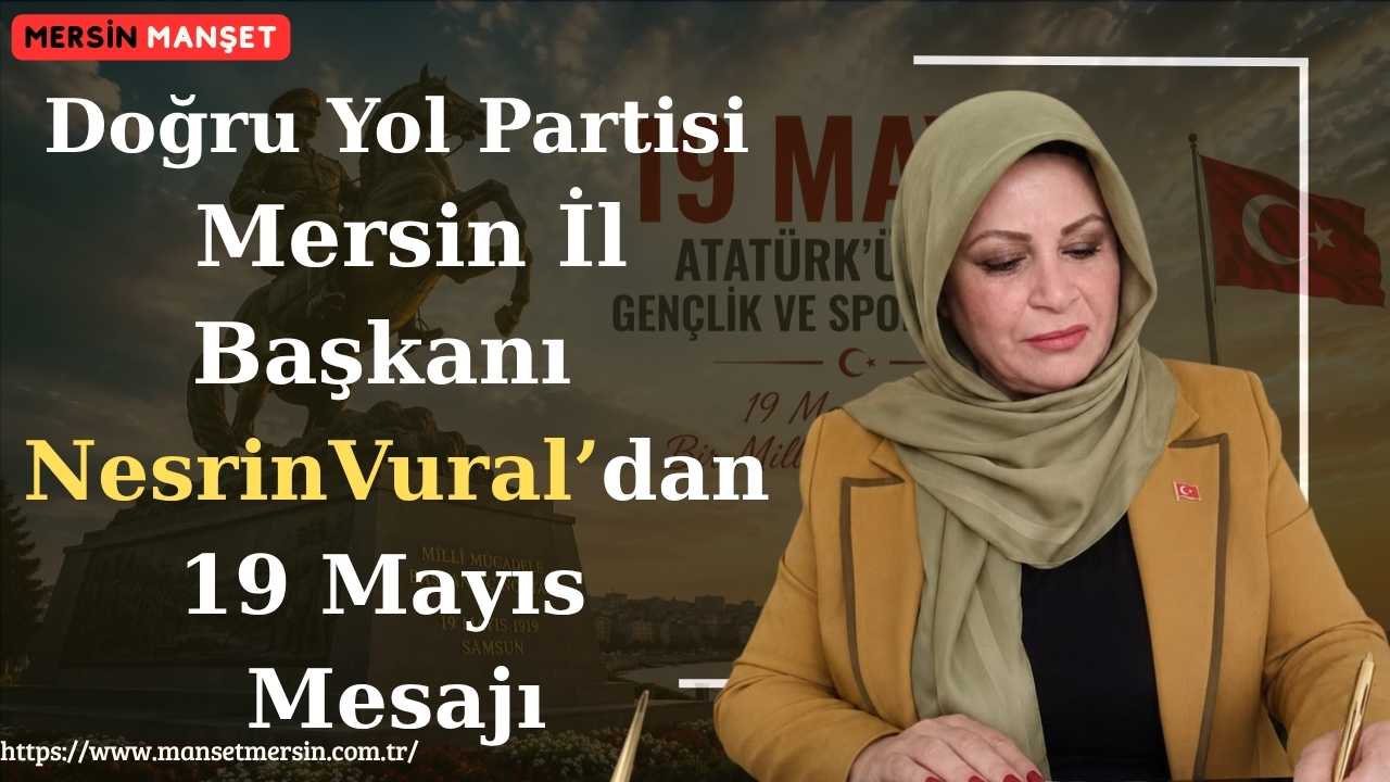 Doğru Yol Partisi Mersin İl Başkanı Nesrin Vural, 19 Mayıs