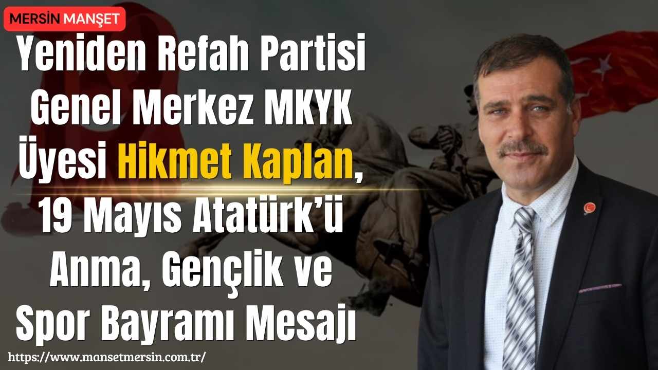 Yeniden Refah Partisi Genel Merkez MKYK Üyesi Hikmet Kaplan, 19