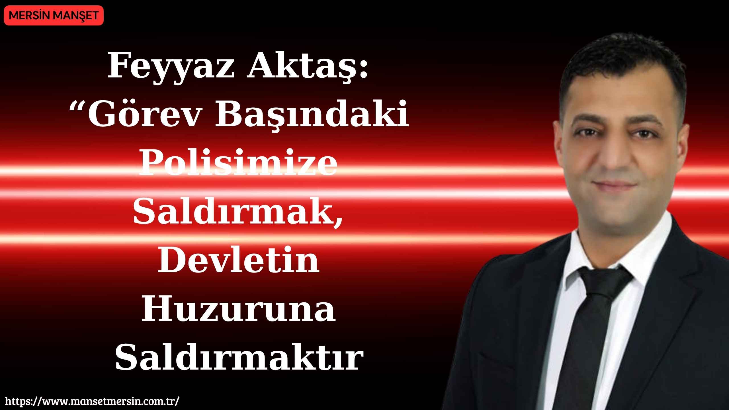 Adalet Birlik Partisi Mersin İl Başkanı Feyyaz Aktaş, Tekirdağ’ın Çorlu