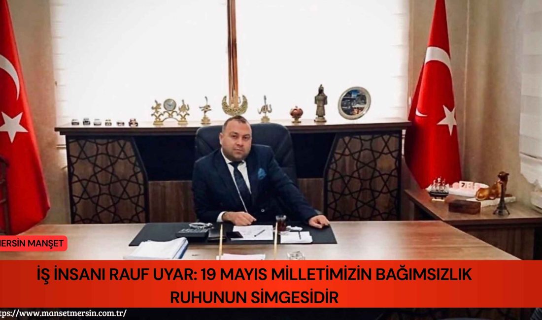 İş insanı Rauf Uyar, 19 Mayıs Atatürk’ü Anma, Gençlik ve