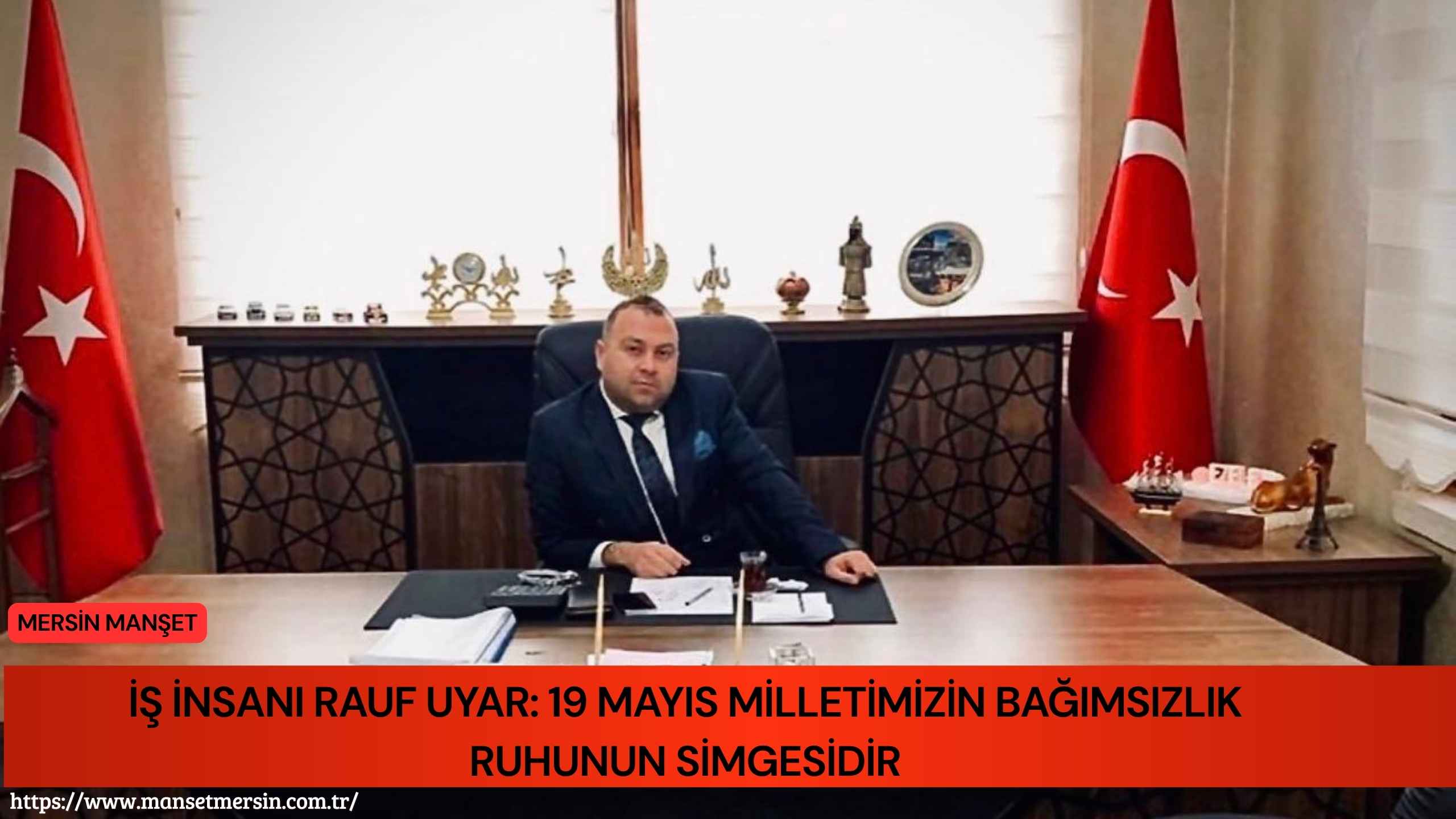 İş insanı Rauf Uyar, 19 Mayıs Atatürk’ü Anma, Gençlik ve