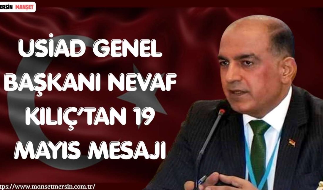 Uluslararası Sanayiciler ve İş İnsanları Derneği (USİAD) Genel Başkanı Nevaf