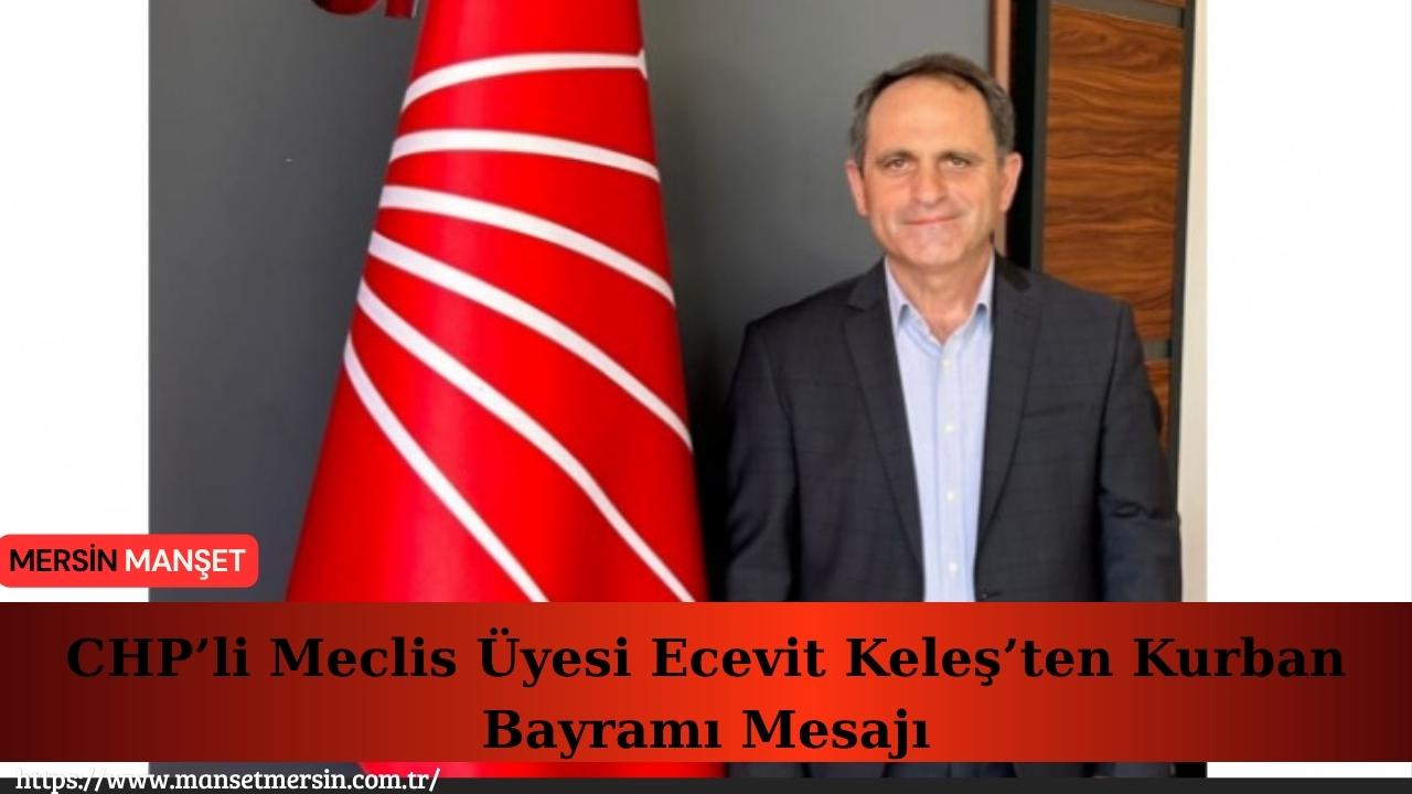 Cumhuriyet Halk Partili Meclis Üyesi Ecevit Keleş, Kurban Bayramı dolayısıyla