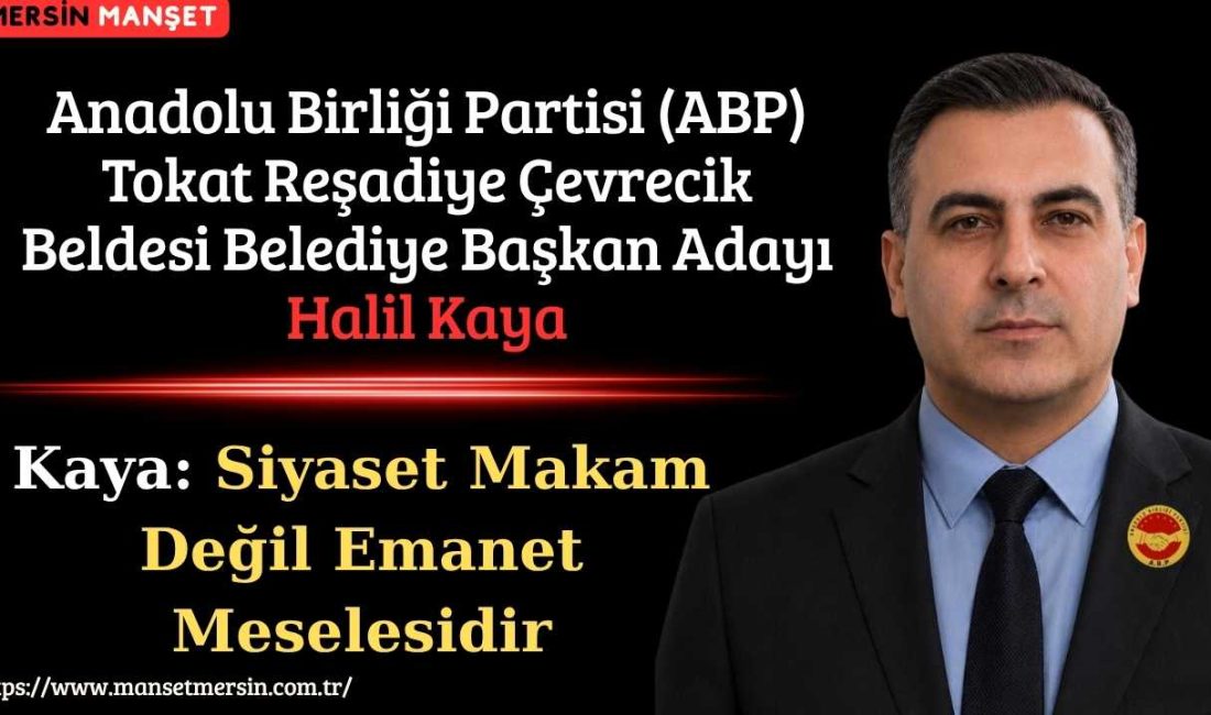 Anadolu Birliği Partisi (ABP) Tokat Reşadiye Çevrecik Beldesi Belediye Başkan