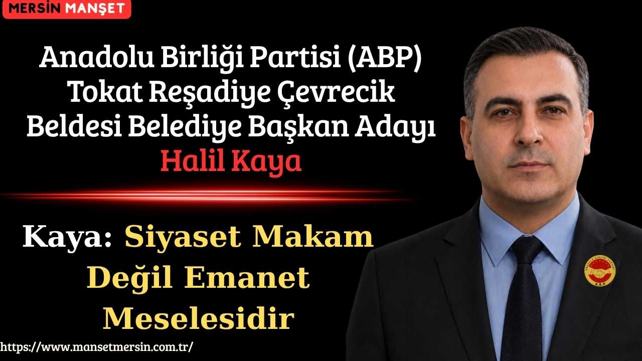 Anadolu Birliği Partisi (ABP) Tokat Reşadiye Çevrecik Beldesi Belediye Başkan