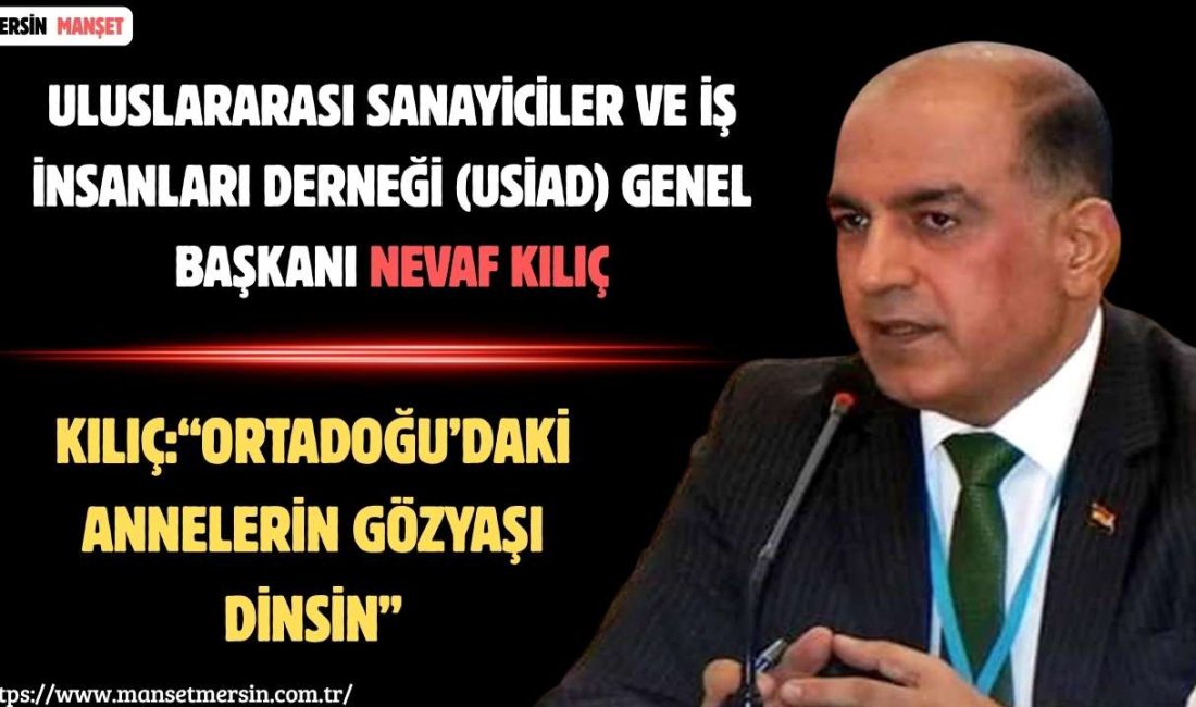 Uluslararası Sanayiciler ve İş İnsanları Derneği (USİAD) Genel Başkanı Nevaf