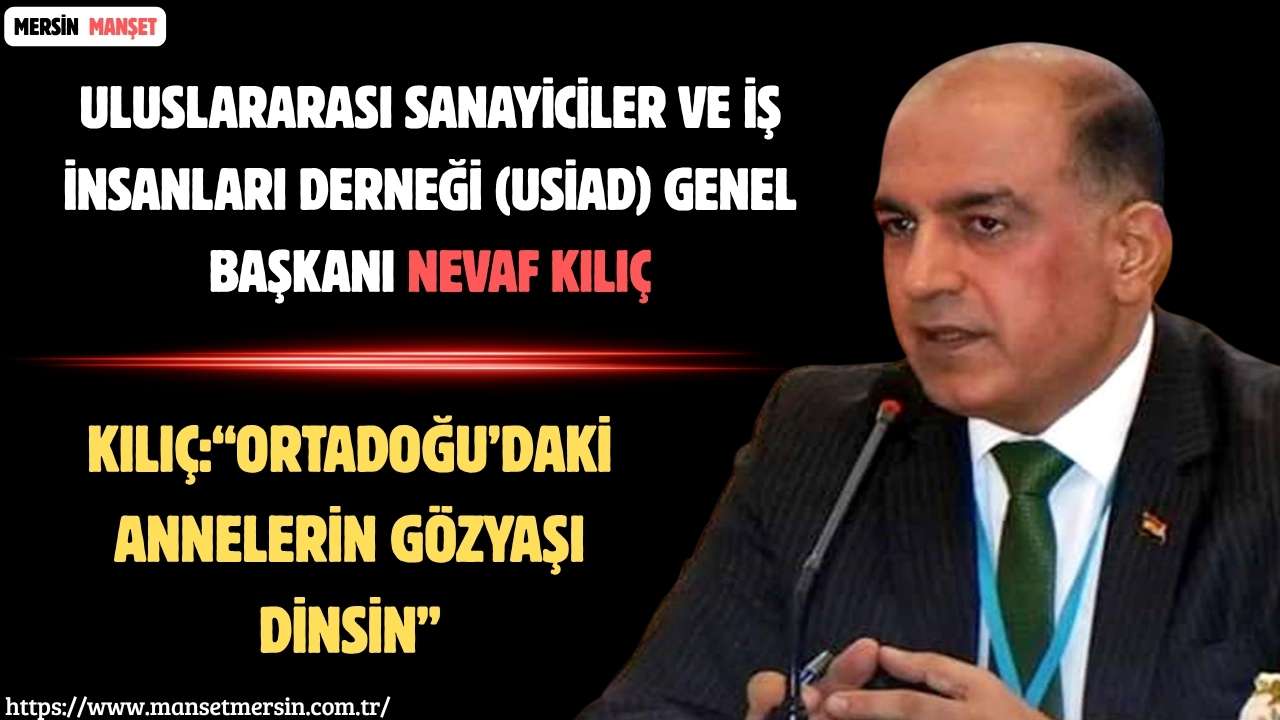 Uluslararası Sanayiciler ve İş İnsanları Derneği (USİAD) Genel Başkanı Nevaf