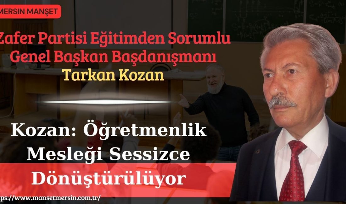 Zafer Partisi Eğitimden Sorumlu Genel Başkan Başdanışmanı Tarkan Kozan, öğretmenlik