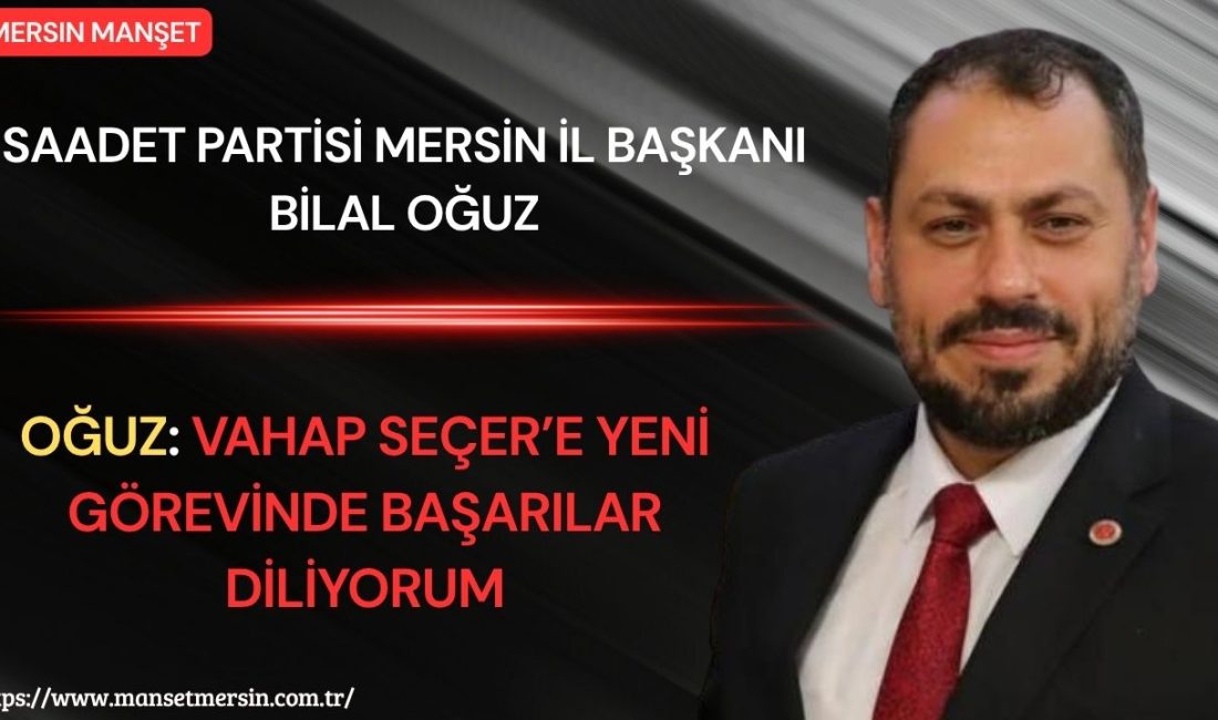 Saadet Partisi Mersin İl Başkanı Bilal Oğuz, Mersin Büyükşehir Belediye