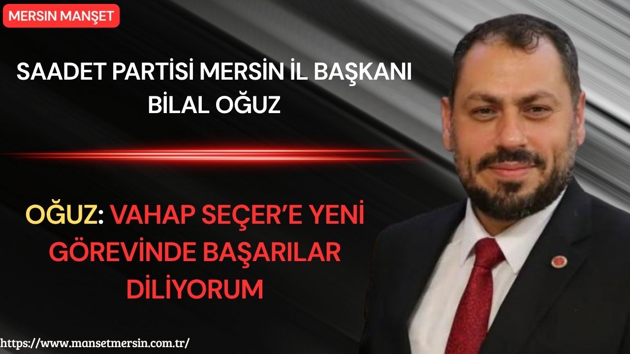 Saadet Partisi Mersin İl Başkanı Bilal Oğuz, Mersin Büyükşehir Belediye