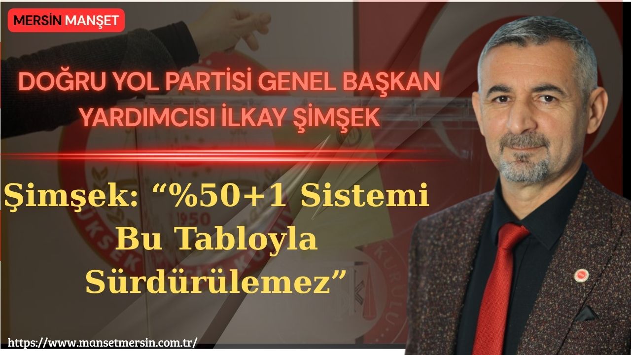Doğru Yol Partisi Teşkilatlardan Sorumlu Genel Başkan Yardımcısı İlkay Şimşek,