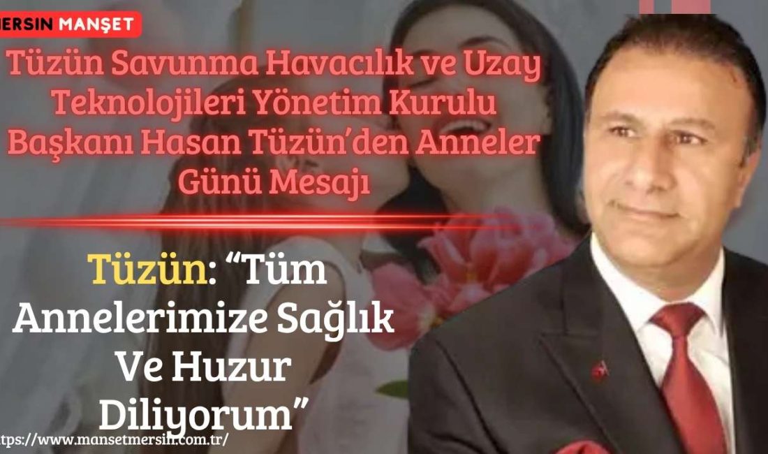 Tüzün Savunma Havacılık ve Uzay Teknolojileri Yönetim Kurulu Başkanı Hasan