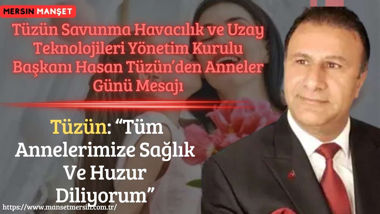 Tüzün Savunma Havacılık ve Uzay Teknolojileri Yönetim Kurulu Başkanı Hasan
