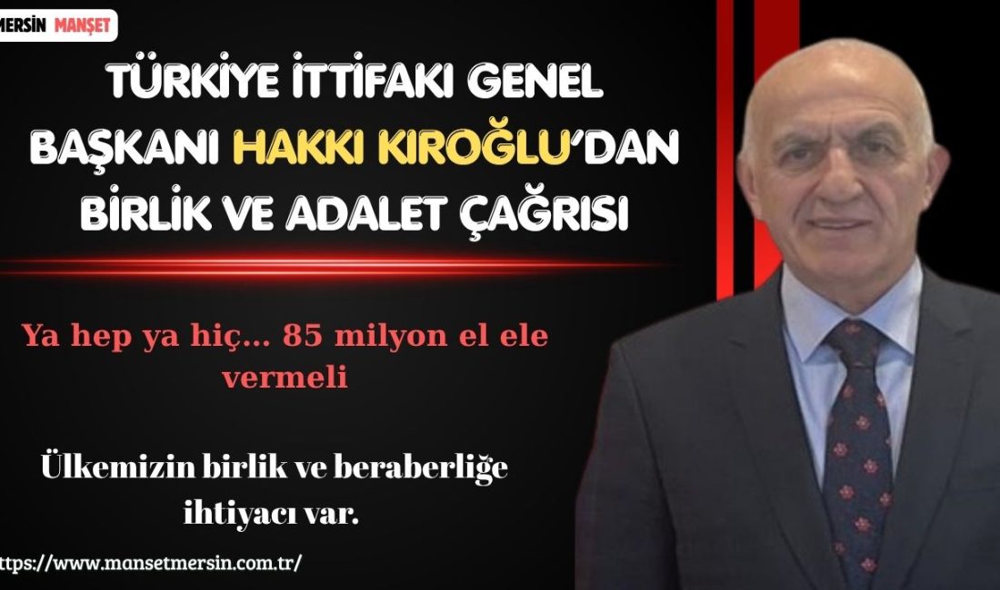Türkiye İttifakı Genel Başkanı Hakkı Kıroğlu, yaptığı açıklamada toplumda dürüstlük,