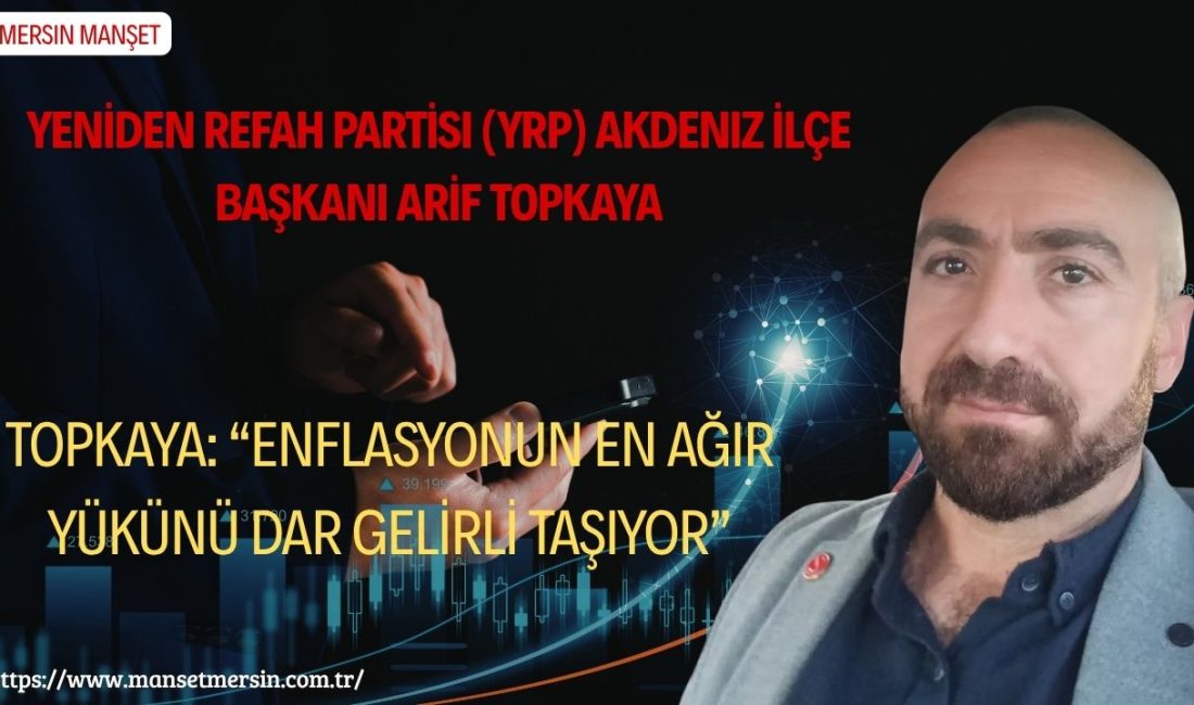 Yeniden Refah Partisi (YRP) Akdeniz İlçe Başkanı Arif Topkaya, Türkiye