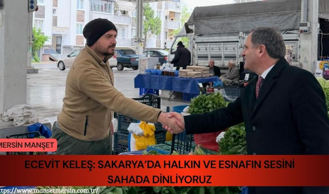 Cumhuriyet Halk Partisi Parti Meclisi Üyesi Ecevit Keleş, Sakarya’nın farklı