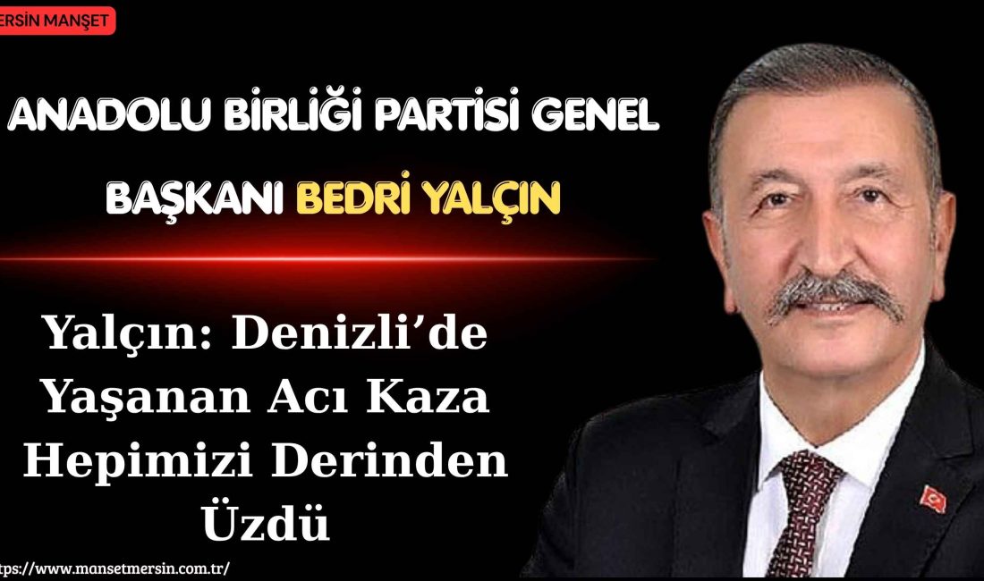 &nbsp; Anadolu Birliği Partisi Genel Başkanı Bedri Yalçın, Denizli’de meydana