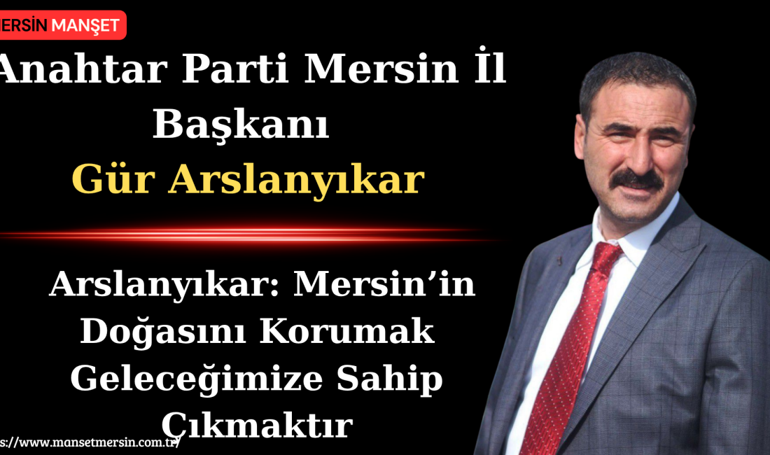 Anahtar Parti Mersin İl Başkanı Gür Arslanyıkar, 5 Haziran Dünya