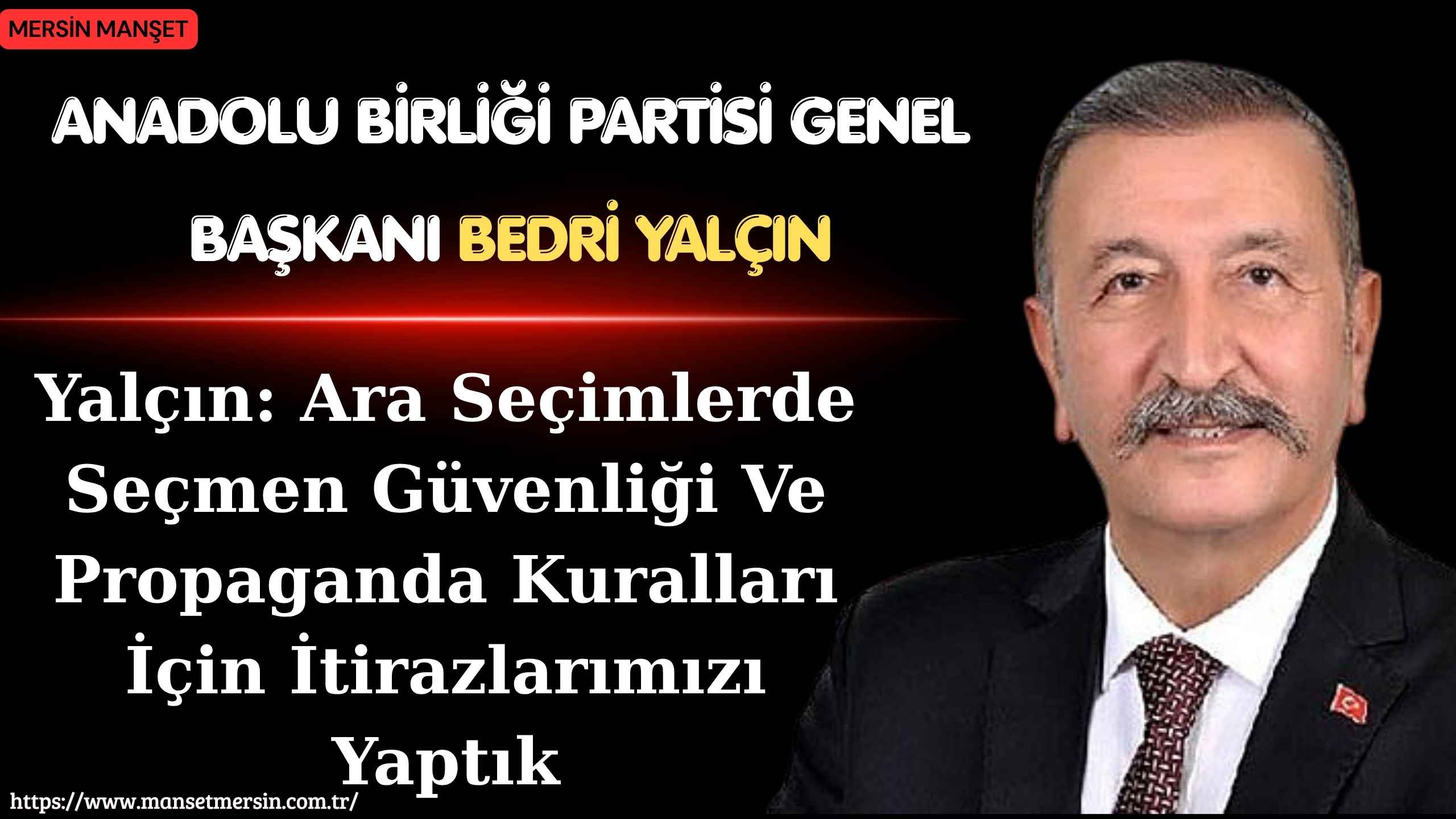 Anadolu Birliği Partisi Genel Başkanı Bedri Yalçın, 7 Haziran 2026