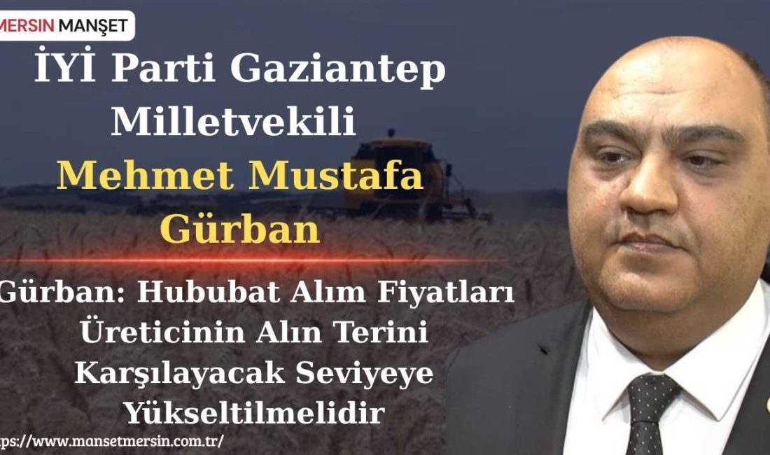 İYİ Parti Gaziantep Milletvekili Mehmet Mustafa Gürban, Toprak Mahsulleri Ofisi