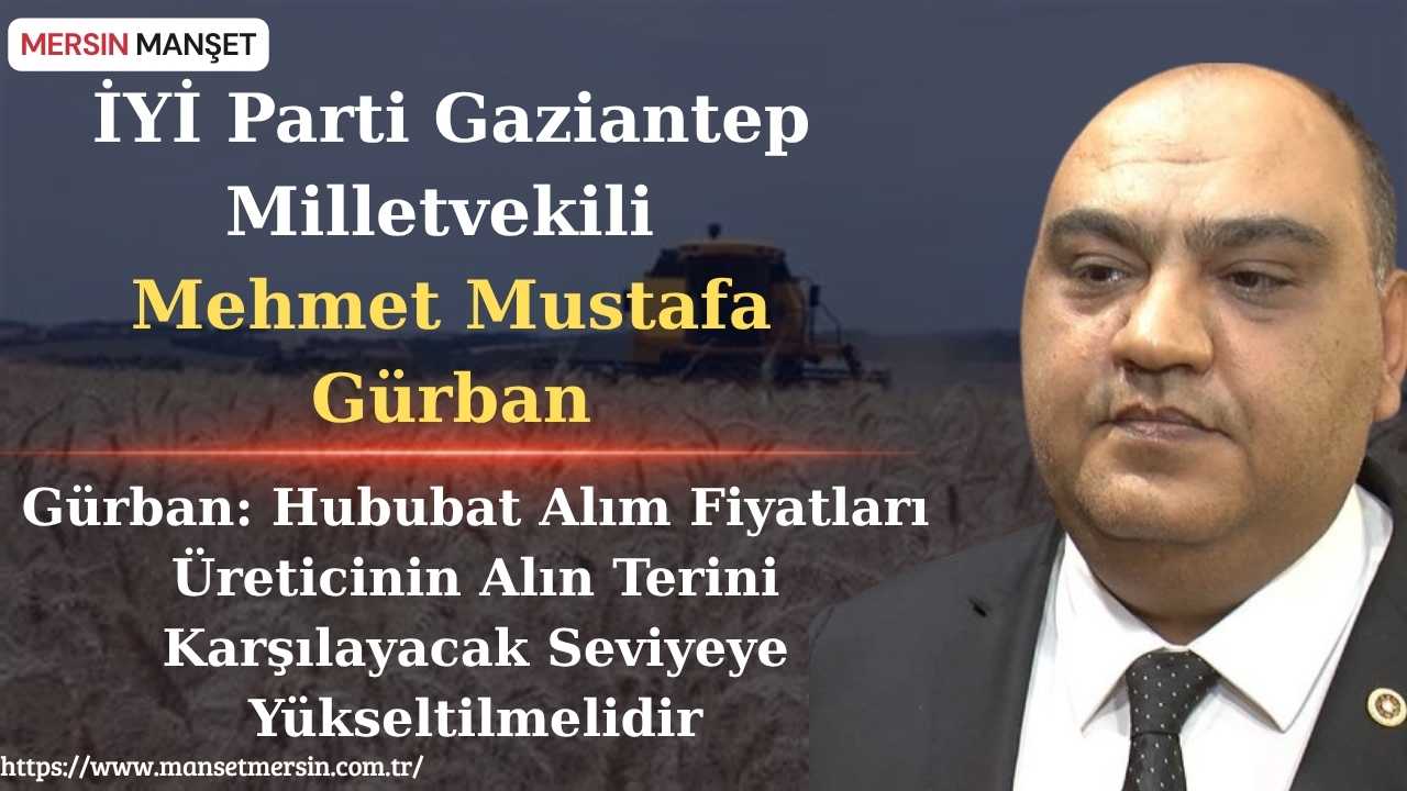 İYİ Parti Gaziantep Milletvekili Mehmet Mustafa Gürban, Toprak Mahsulleri Ofisi