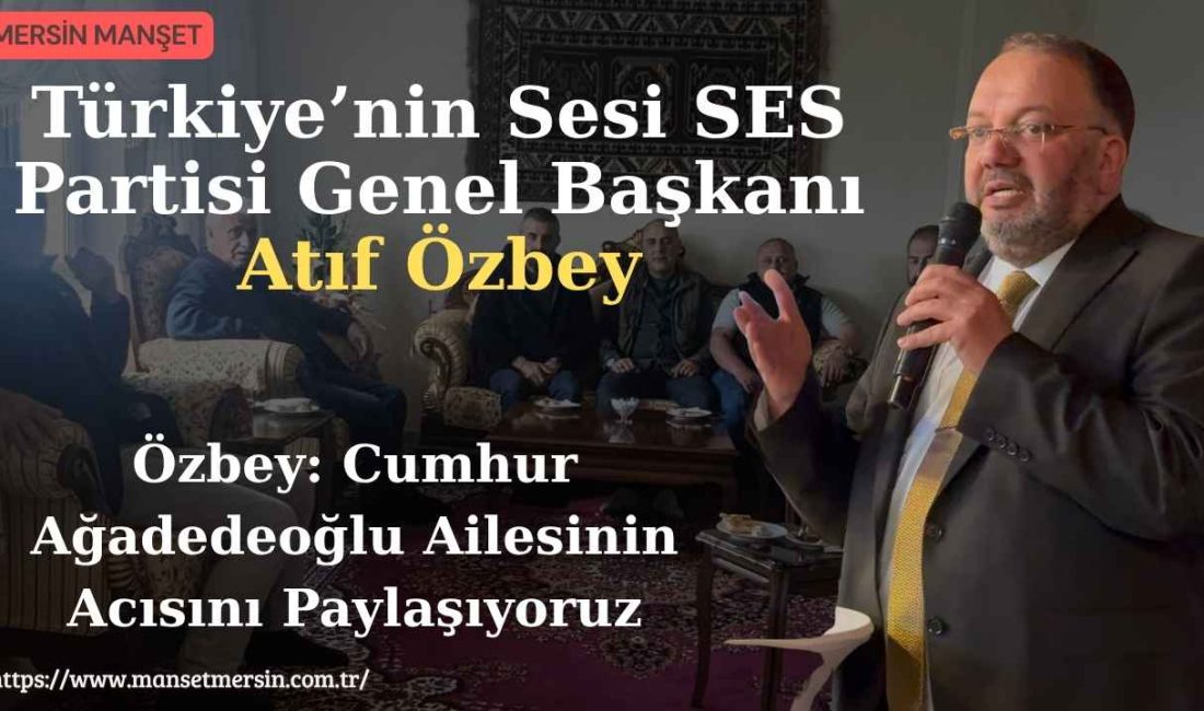 Türkiye’nin Sesi Ses Partisi Genel Başkanı Atıf Özbey, Teşkilat Başkanı