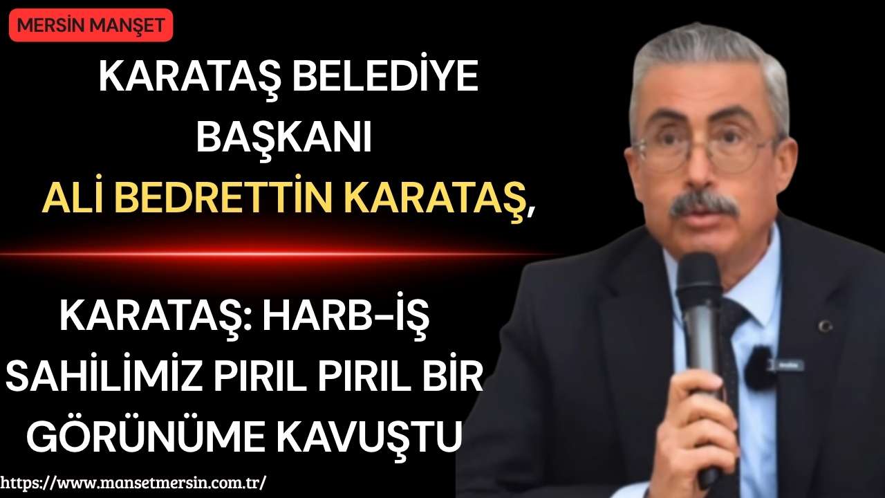Karataş Belediye Başkanı Ali Bedrettin Karataş, belediye ekiplerinin özverili çalışmalarıyla