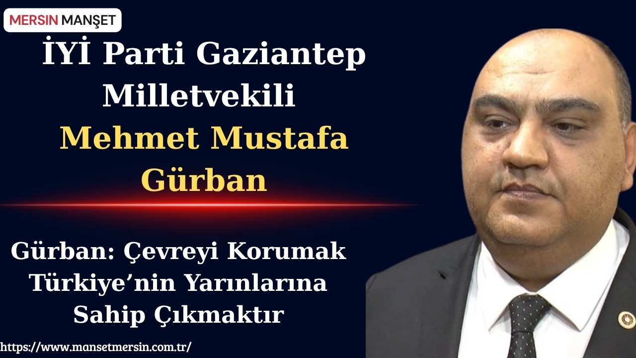 İYİ Parti Gaziantep Milletvekili Mehmet Mustafa Gürban, 5 Haziran Dünya