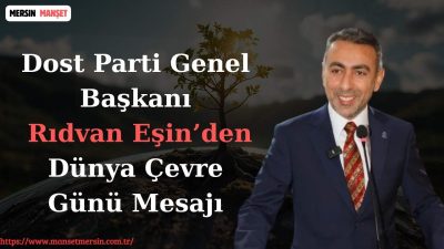 Dost Parti Genel Başkanı Rıdvan Eşin, 5 Haziran Dünya Çevre
